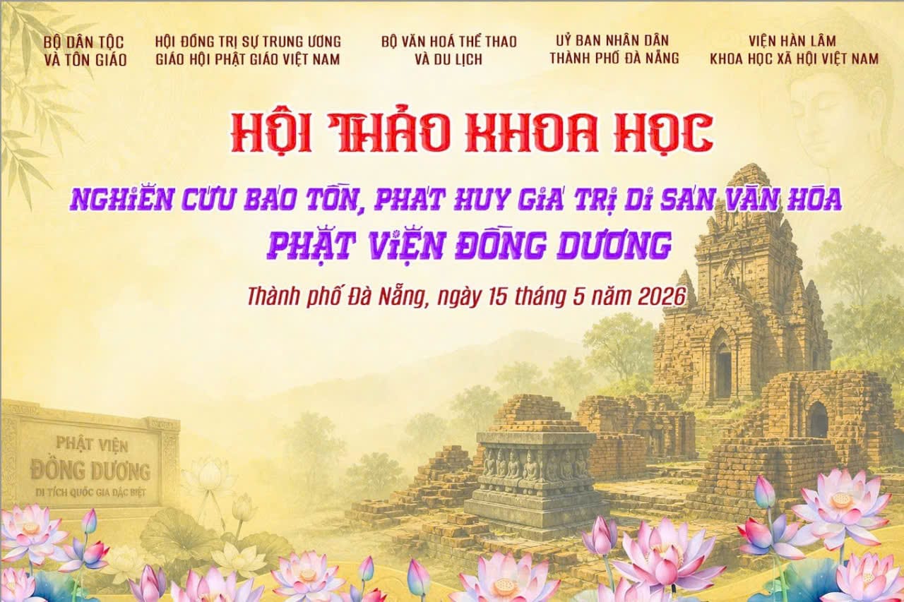 HỘI THẢO KHOA HỌC QUỐC GIA: “NGHIÊN CỨU BẢO TỒN VÀ PHÁT HUY GIÁ TRI DI SẢN VĂN HOÁ PHẬT VIỆN ĐỒNG DƯƠNG