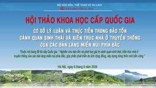 Hội thảo khoa học cấp Quốc gia về bảo tồn cảnh quan sinh thái và kiến trúc nhà ở truyền thống của các bản làng miền núi phía Bắc